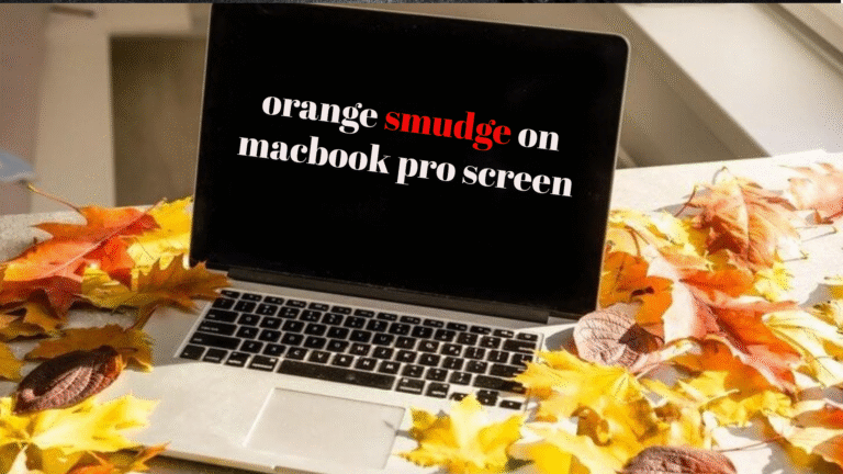 orange smudge on macbook pro screen